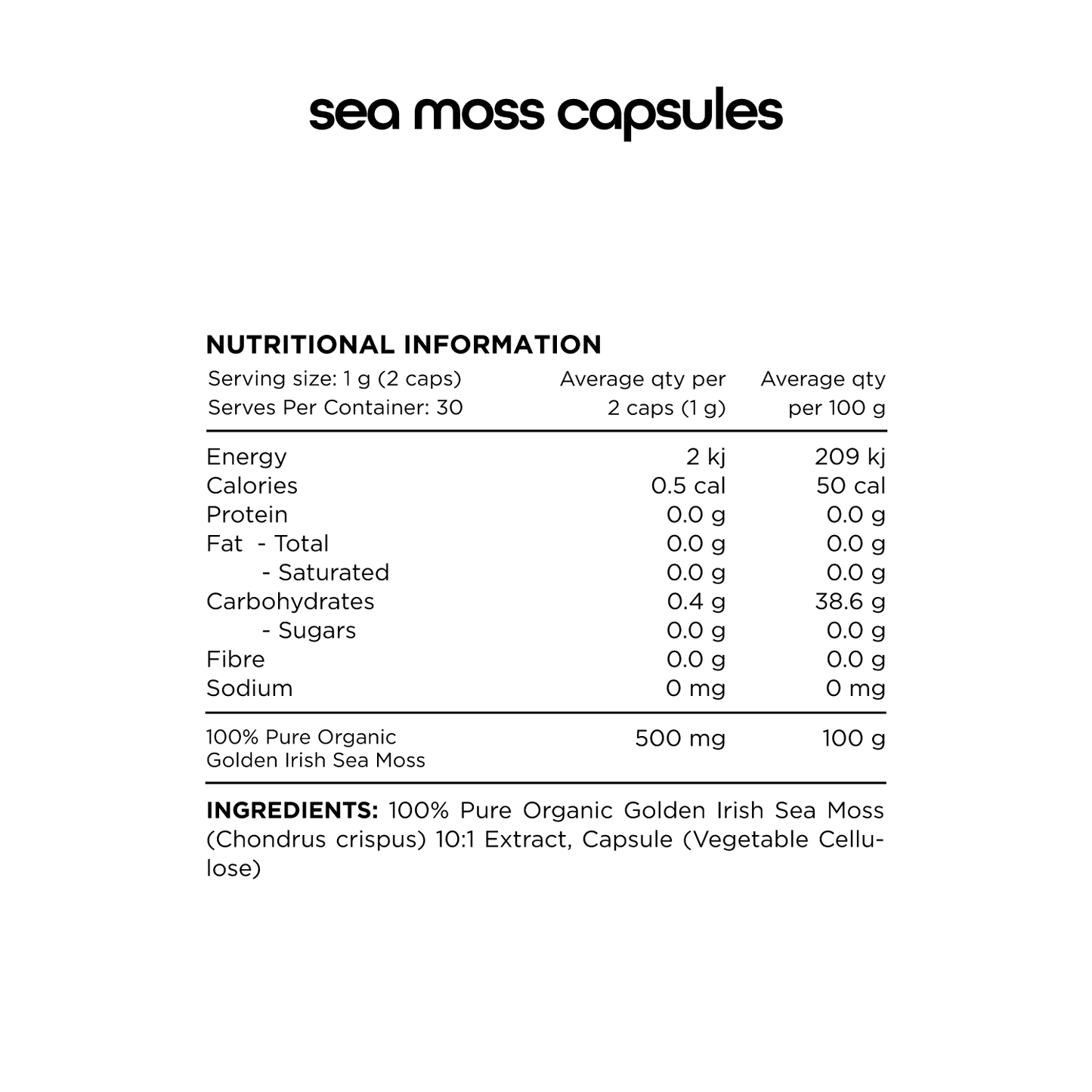 A product label for sea moss capsules, highlighting nutritional information. Serving size is 1 g (1 capsule) with 30 servings per container. Each serving contains 2 kj of energy, with minimal calories, protein, fat, carbohydrates, sugars, fiber, and sodium. The ingredient list specifies 100% Pure Organic Golden Irish Sea Moss (Chondrus crispus) extract, encapsulated in a vegetable cellulose shell. The label is straightforward with a clean design, emphasizing the organic and pure nature of the product.
